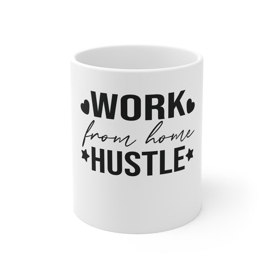 Work from Home Hustle Coffee Mug 11oz